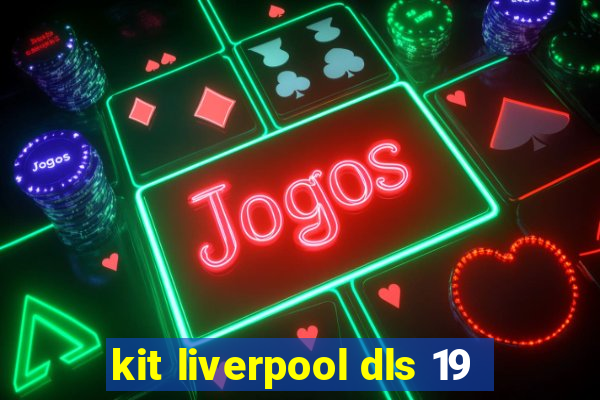 kit liverpool dls 19